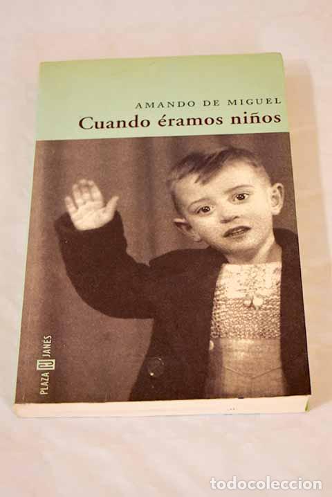 Libros: Cuando &eacute;ramos ni&ntilde;os: Miguel, Amando de.- Miguel, Amando de - Foto 1