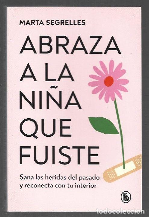 Libros: ABRAZA A LA NI&Ntilde;A QUE FUISTE - SEGRELLES, MARTA - Foto 1