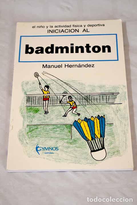 Libros: Iniciaci&oacute;n al badminton.- Hern&aacute;ndez, Manuel - Foto 1