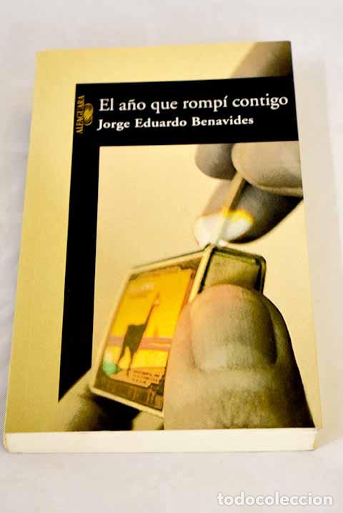 Libros: El a&ntilde;o que romp&iacute; contigo.- Benavides, Jorge Eduardo - Foto 1