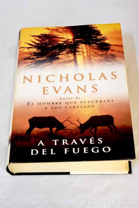 Libros: A trav&eacute;s del fuego: Evans, Nicholas.- Evans, Nicholas - Foto 1