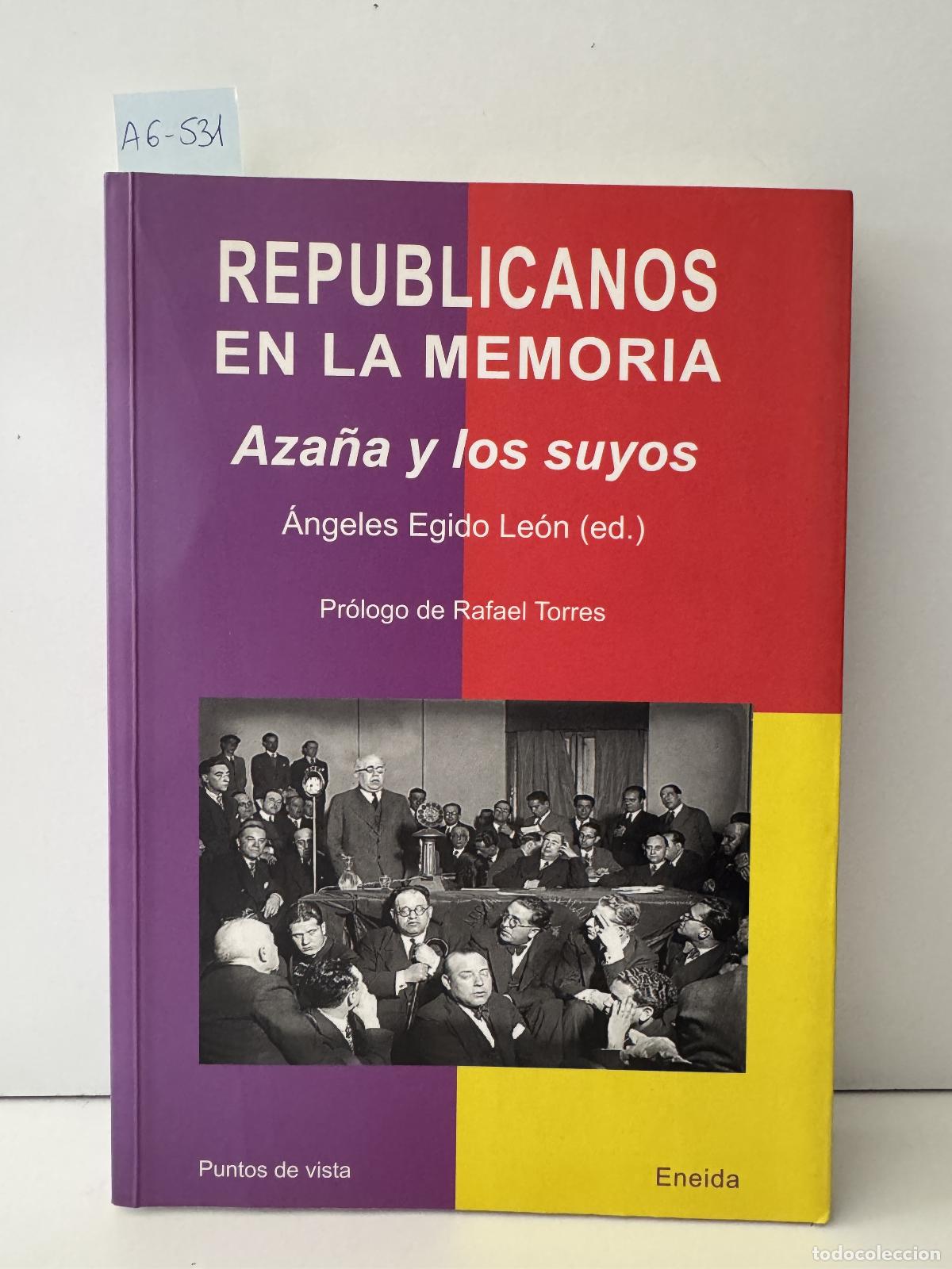 Libros: V.V. A.A. - Republicanos en la memoria. Aza&ntilde;a y los suyos.
