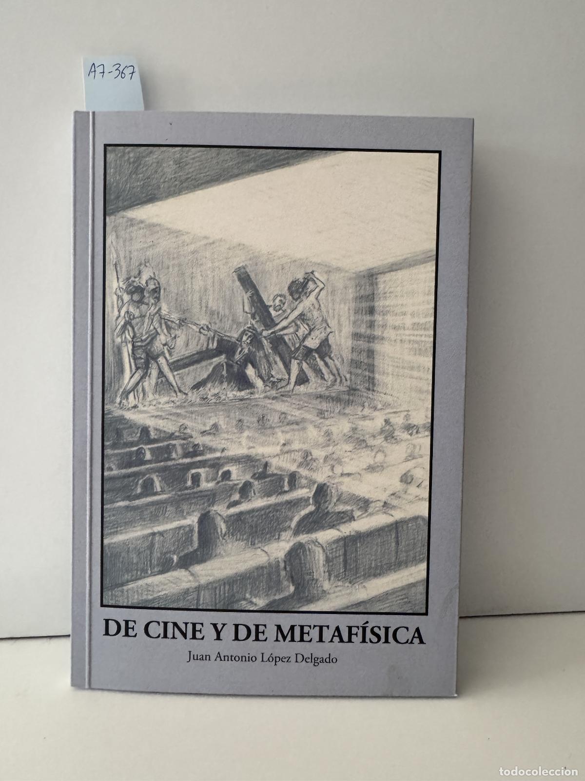 Libros: L&Oacute;PEZ DELGADO, Juan Antonio. - De Cine y de Metaf&iacute;sica.