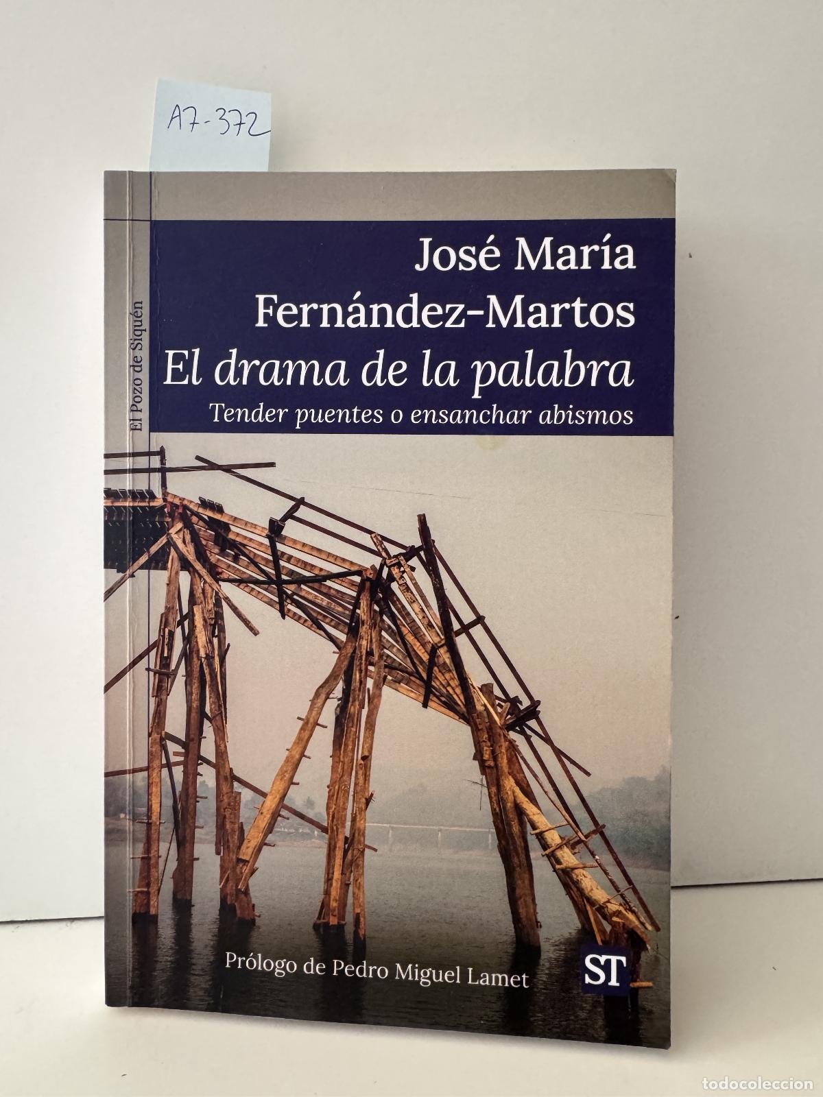 Libros: FERN&Aacute;NDEZ MARTOS, Jos&eacute; Mar&iacute;a. - El drama de la palabra. Tender puentes o ensanchar abismos.
