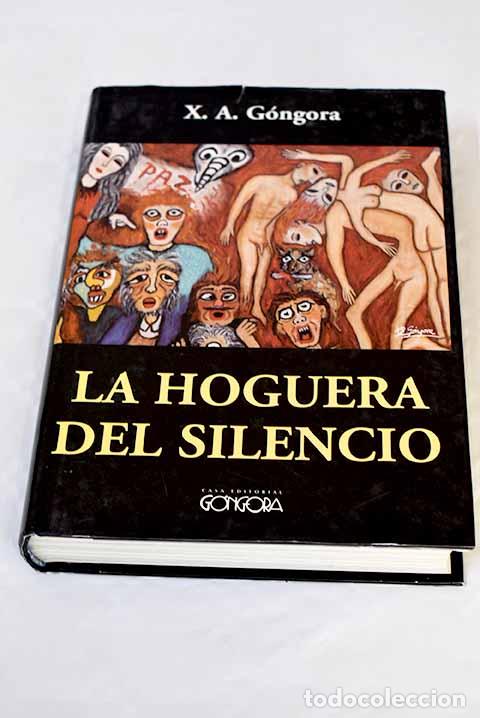 Libros: La hoguera del silencio.- G&oacute;ngora, X. A. - Foto 1