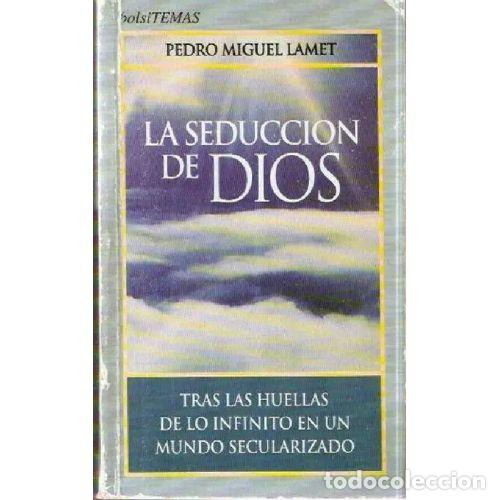 Libros: LA SEDUCCION DE DIOS - PEDRO MIGUEL LAMET - Foto 1