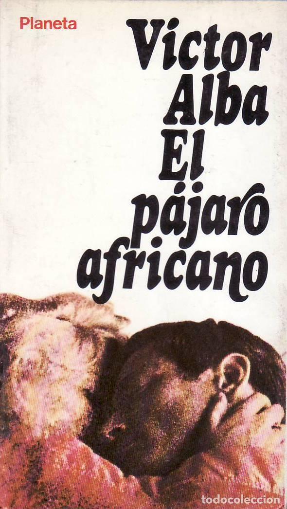 Libros: ALBA, Victor.- - El p&aacute;jaro africano. Novela. - Foto 1
