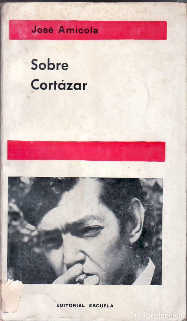 Libros: AMICOLA, Jos&eacute;.- - Sobre Cort&aacute;zar.