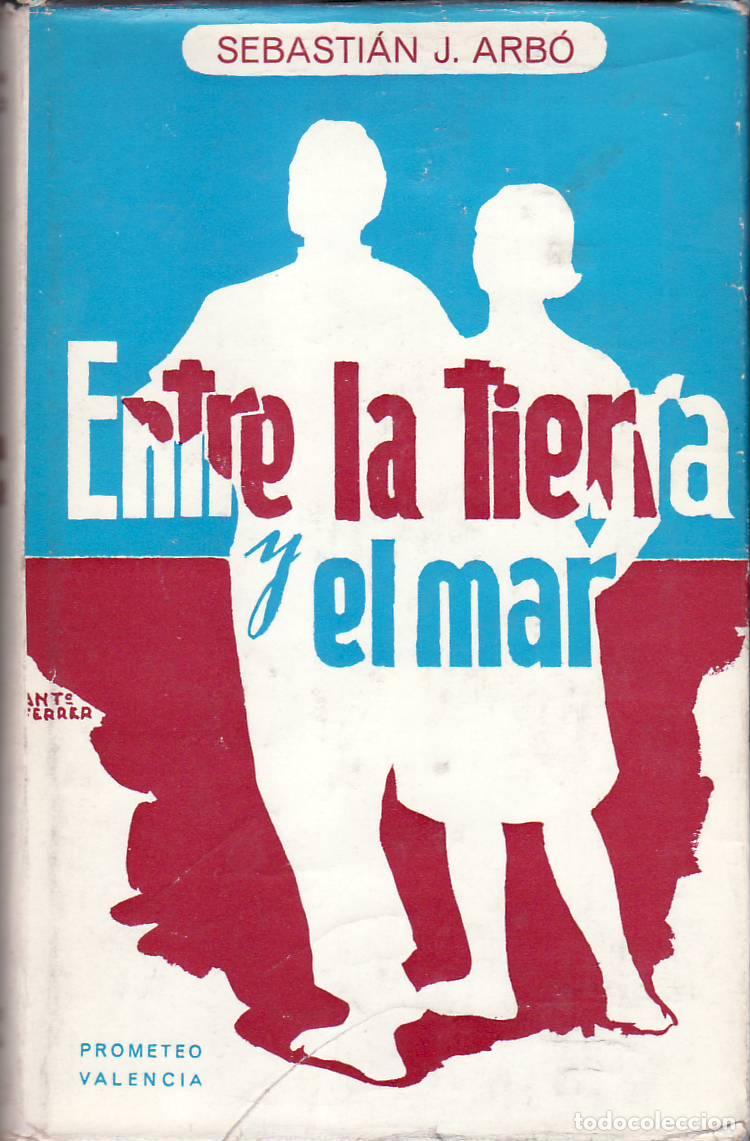 Libros: ARBO, Sebasti&aacute;n.- - Entre la tierra y el mar. - Foto 1