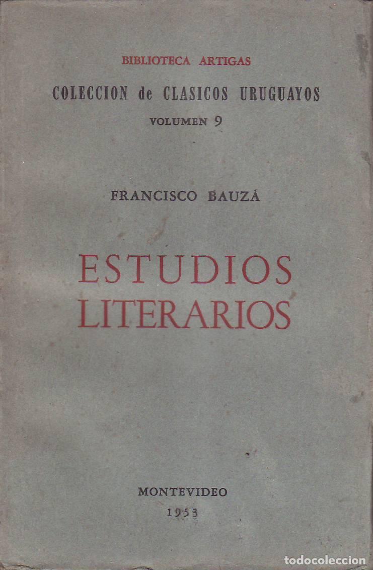 Libros: BAUZA, Francisco.- - Estudios literarios. Pr&oacute;logo de A. S. Visca. - Foto 1