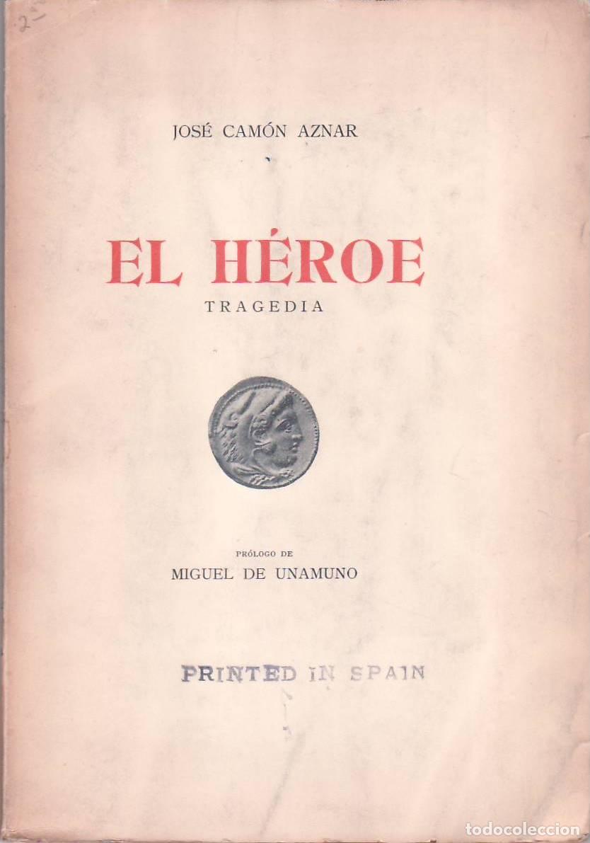 Libros: CAMON AZNAR, Jos&eacute;.- - El h&eacute;roe. (Tragedia). Pr&oacute;logo de Miguel de Unamuno. - Foto 1