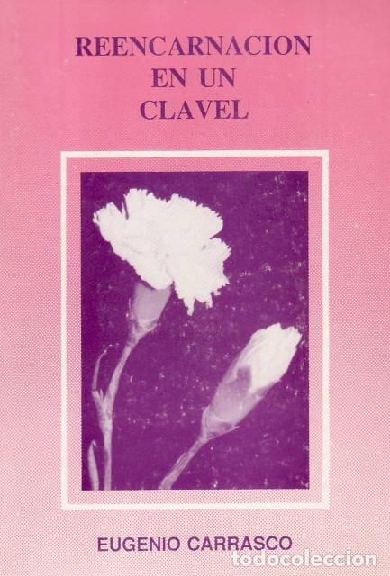 Libros: CARRASCO, Eugenio.- - Reencarnaci&oacute;n en un clavel. - Foto 1