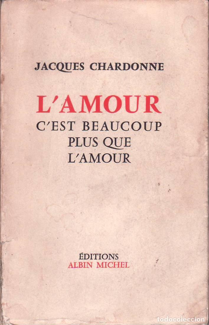 Libros: CHARDONNE, Jacques.- - LAmour cest beaucoup plus que lamour. - Foto 1