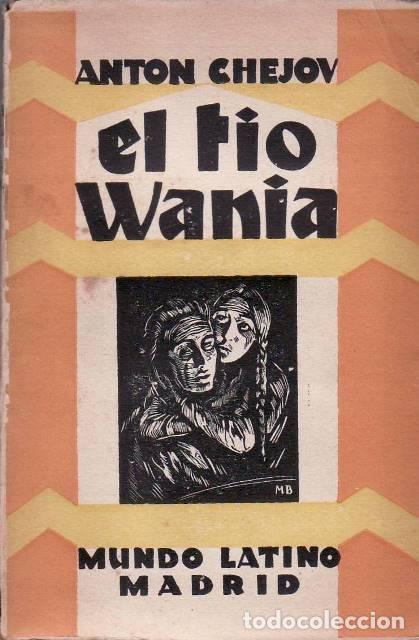 Libros: CHEJOV, Anton.- - El t&iacute;o Wania (Escenas de la vida en el campo) Comedia en tres actos. Las tres herm