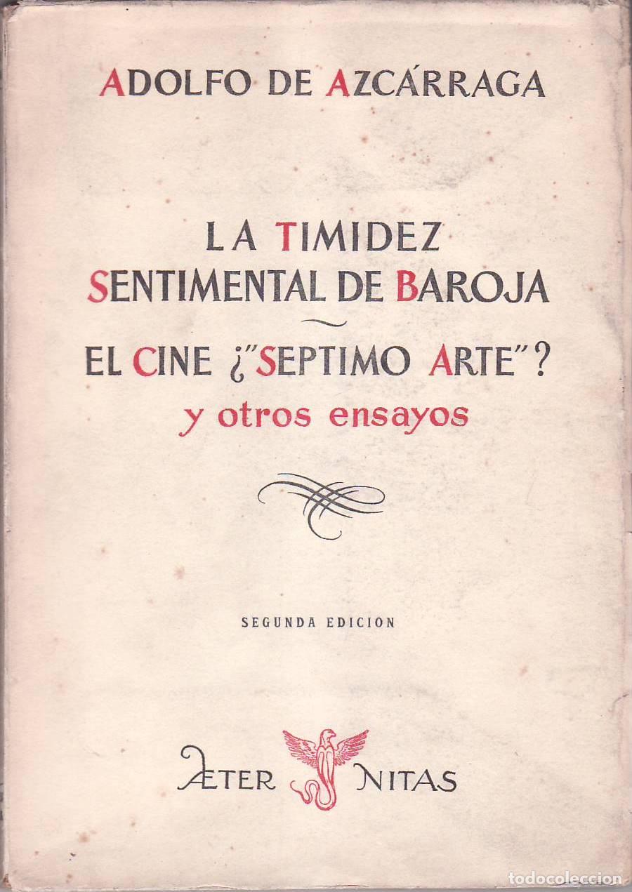 Libri di seconda mano: DE ALCARRAGA, Adolfo.- - La timidez sentimental de Baroja. El cine &iquest;s&eacute;ptimo arte? y otros ensayos.