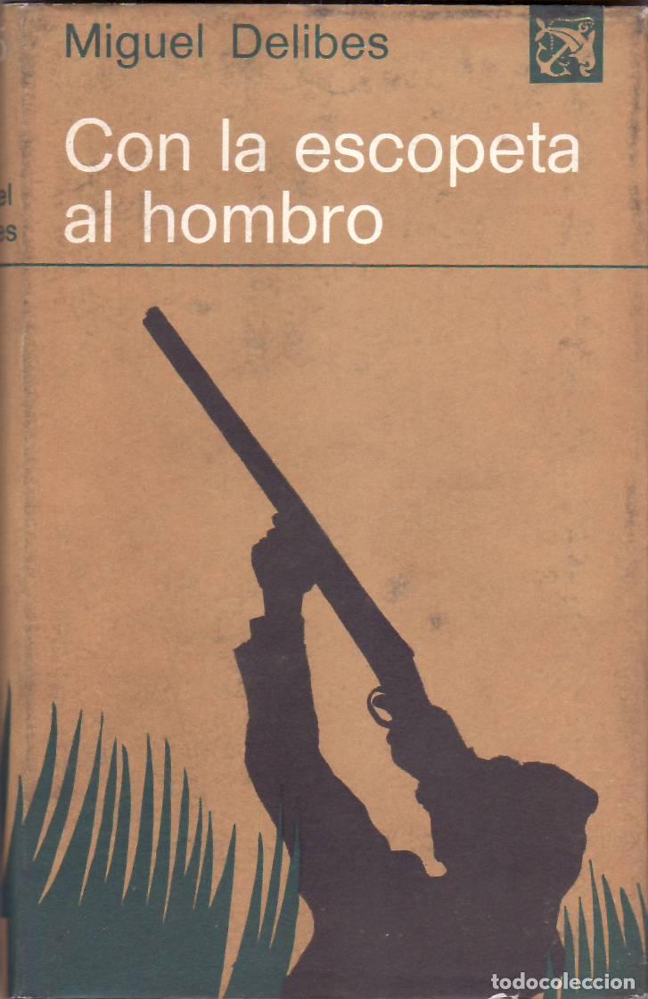 Libros: DELIBES, Miguel.- - Con la escopeta al hombro. - Foto 1
