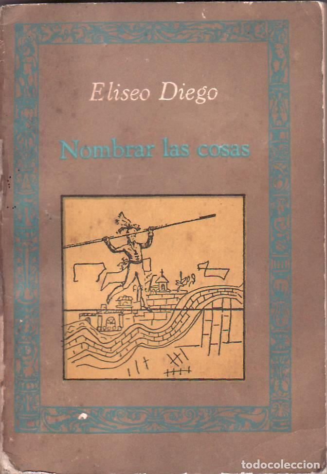 Libros: DIEGO, Eliseo.- - Nombrar las cosas. Poes&iacute;a. - Foto 1