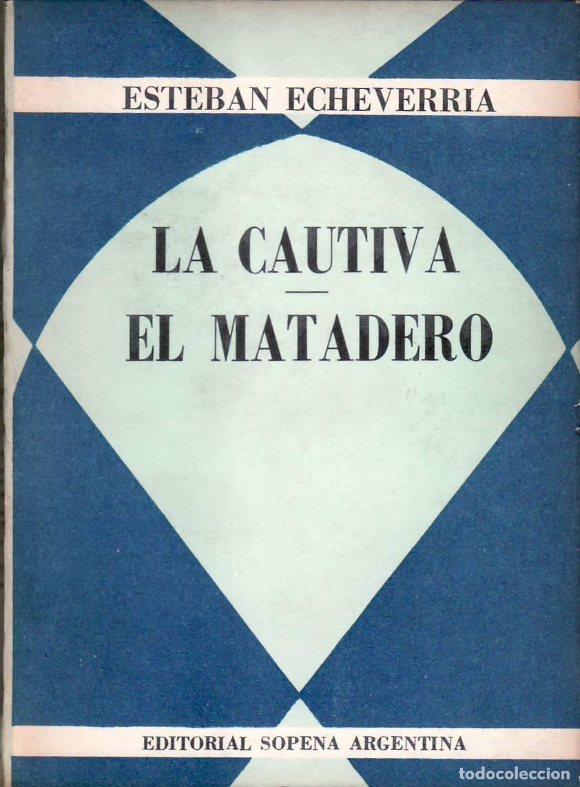 Libros: ECHEVERRIA, Esteban.- - La cautiva. El matadero. - Foto 1