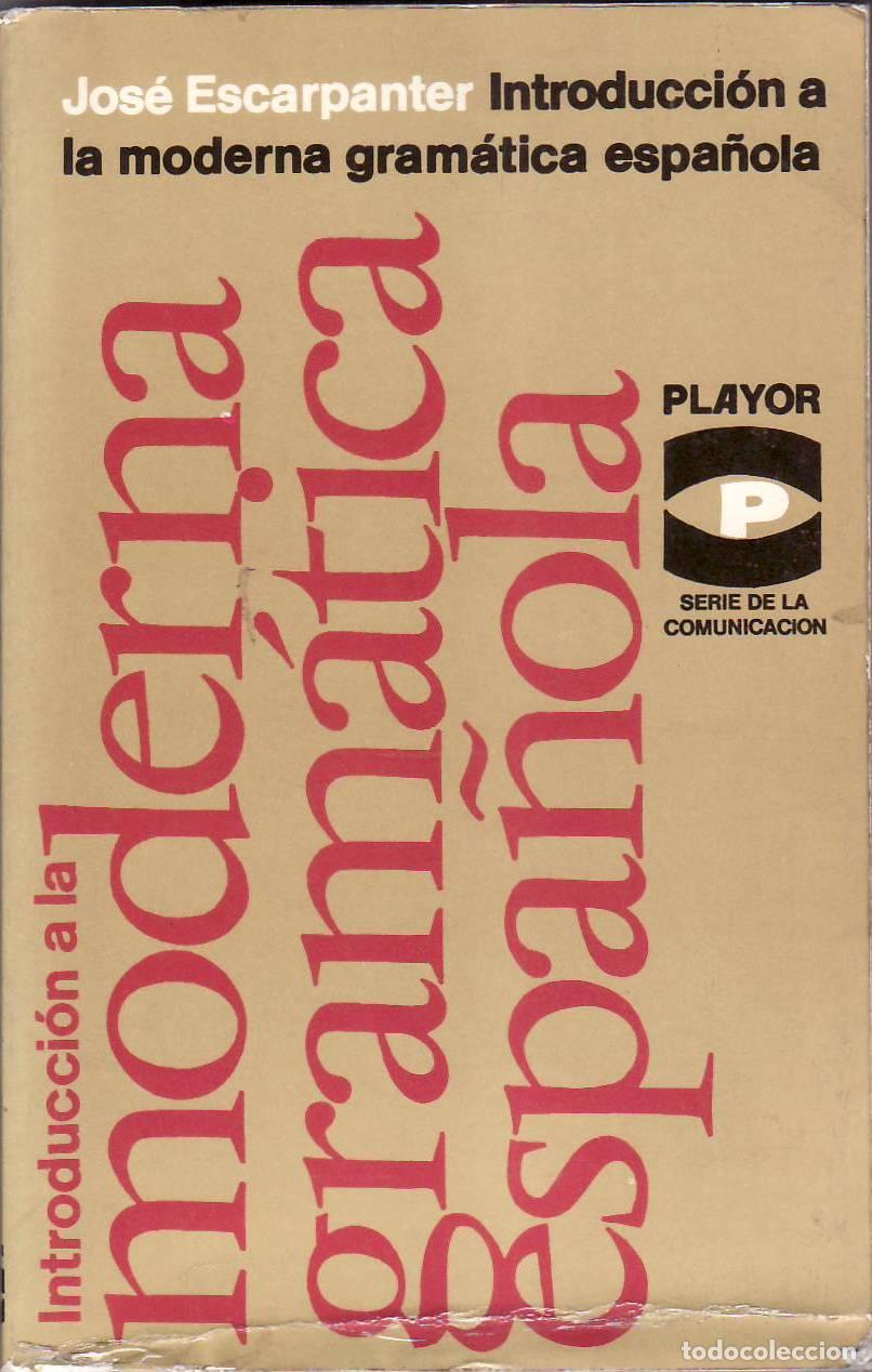 Libros: ESCARPANTER, Jos&eacute;.- - Introducci&oacute;n a la moderna gram&aacute;tica espa&ntilde;ola. - Foto 1