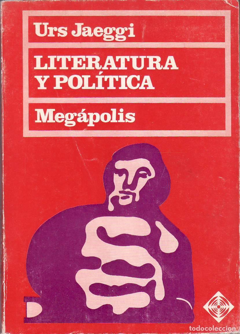 Libri di seconda mano: JAEGGI, Urs. - Literatura y pol&iacute;tica. Traducci&oacute;n de N&eacute;lida M. de Machain.