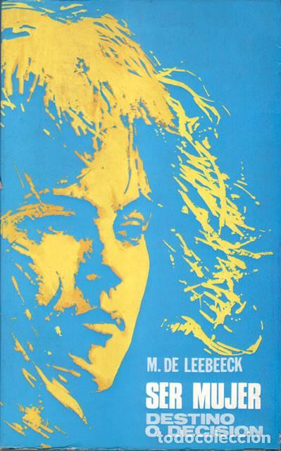 Libros: LEEBEECK, Mar&iacute;a de.- - Ser mujer. Destino o decisi&oacute;n. - Foto 1