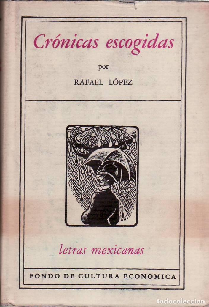 Libros: LOPEZ, Rafael.- - Cr&oacute;nicas escogidas. - Foto 1