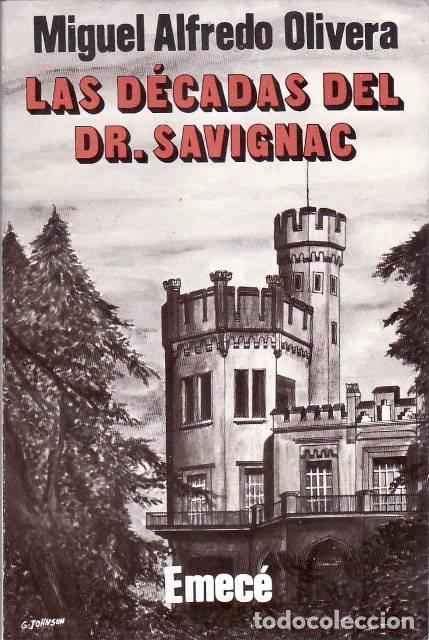 Libros: OLIVERA, Miguel Alfredo.- - Las d&eacute;cadas del Dr. Savignac. Novela. - Foto 1