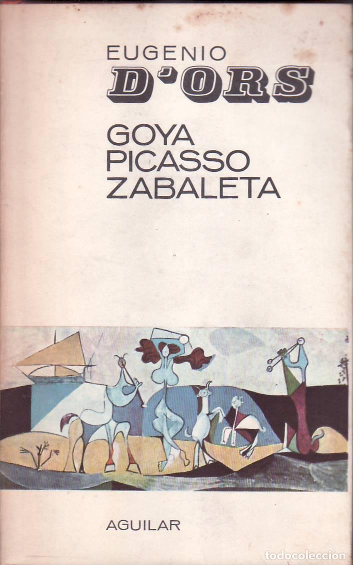 Libros: ORS, Eugenio D.- - Goya, Picasso, Zabaleta. - Foto 1