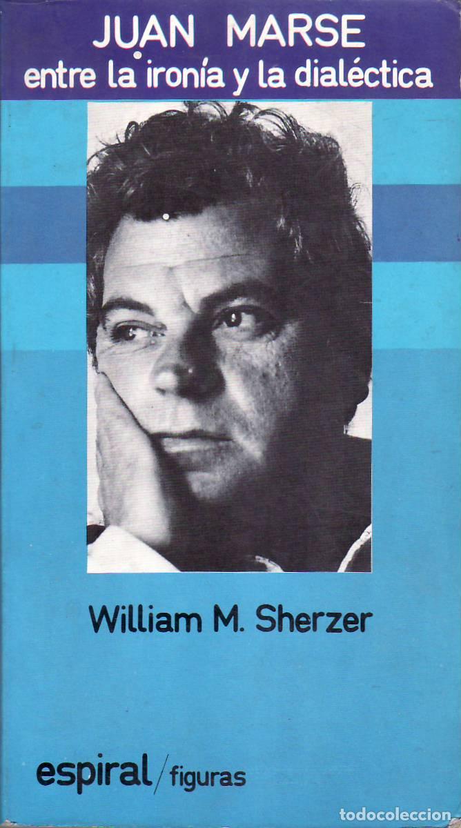 Libros: SHERZER, William M.- - Juan Mars&eacute;. Entre la iron&iacute;a y la dial&eacute;ctica. - Foto 1