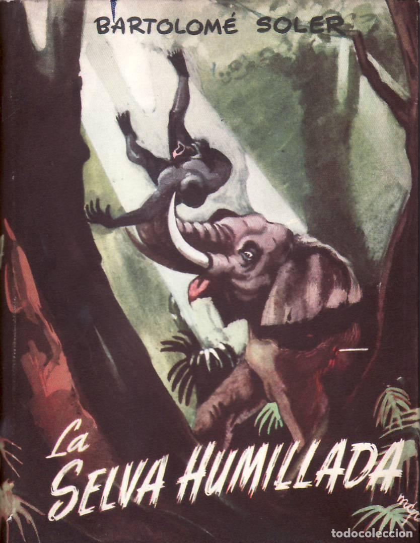 Libros: SOLER, Bartolom&eacute;.- - La selva humillada. - Foto 1