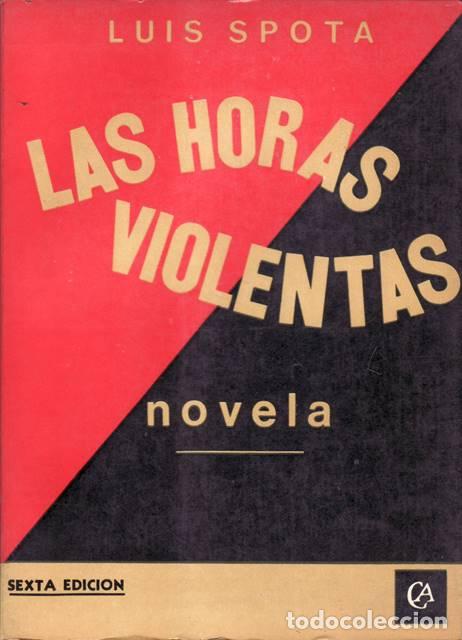 Libros: SPOTA, Luis.- - Las horas violentas. Novela. - Foto 1
