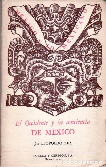 Libros: ZEA, Leopoldo.- - El Occidente y la conciencia de M&eacute;xico.