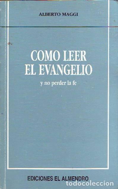 Libros: MAGGI, Alberto.- - C&oacute;mo leer el evangelio y no perder la fe. - Foto 1