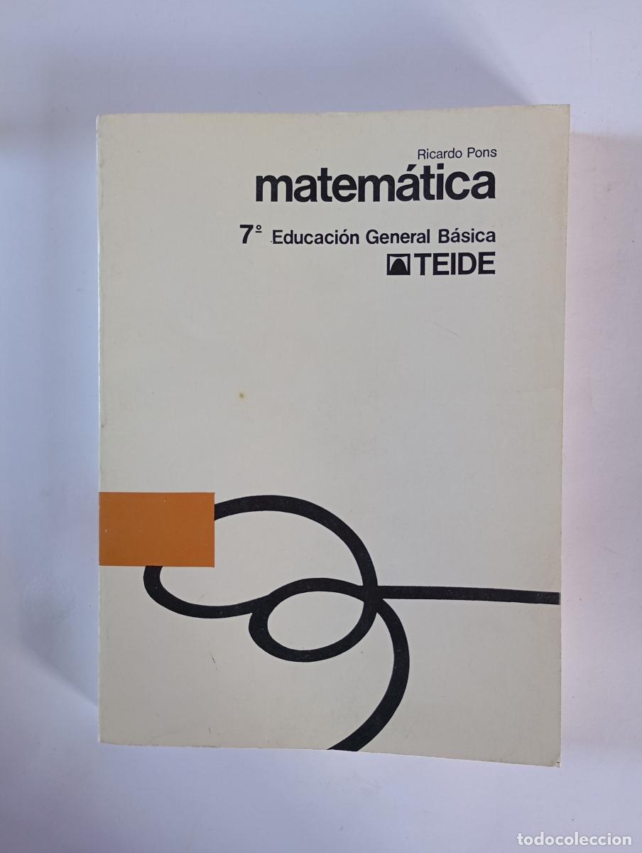 Libros: Matem&aacute;tica 7. EGB. Educaci&oacute;n General B&aacute;sica. Teide. - Ricardo Pons. TDK971 - Foto 1