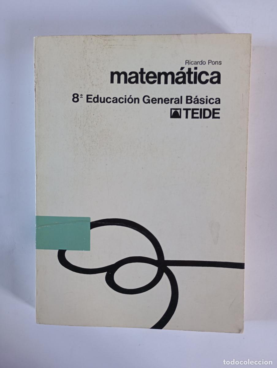 Libros: Matem&aacute;tica 8. EGB. Educaci&oacute;n General B&aacute;sica. Teide. - Ricardo Pons. TDK971 - Foto 1