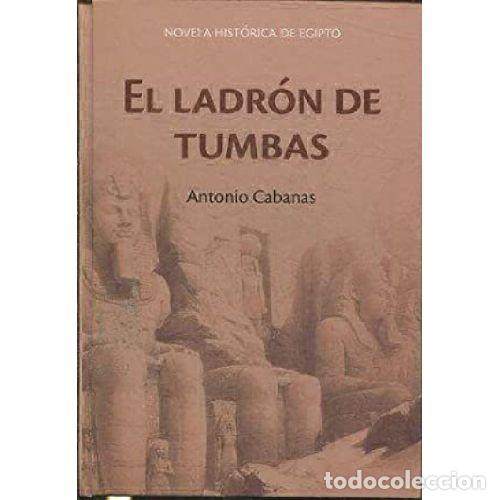 Libros: EL LADRON DE TUMBAS - ANTONIO CABANAS - Foto 1
