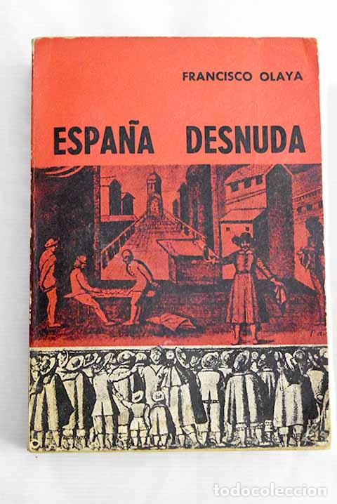 Libros: Espa&ntilde;a desnuda: Olaya, Francisco.- Olaya, Francisco