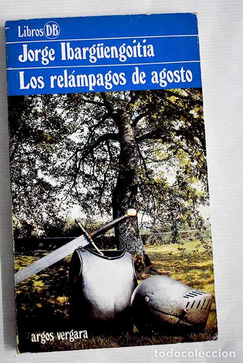 Libros: Los rel&aacute;mpagos de agosto.- Ibarguengoitia, Jorge - Foto 1