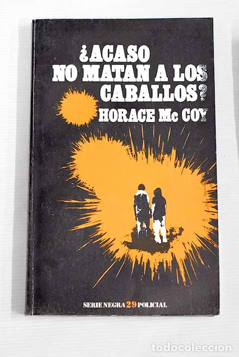 Libros: &iquest;Acaso no matan a los caballos?.- McCoy, Horace - Foto 1