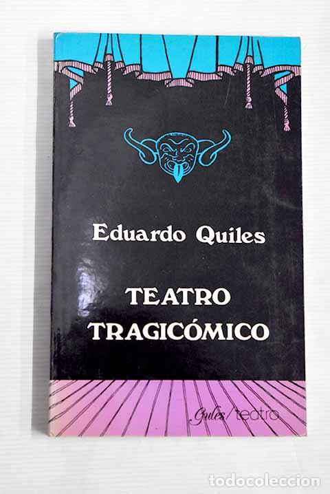 Libros: Teatro tragic&oacute;mico: Quiles, Eduardo.- Quiles, Eduardo - Foto 1