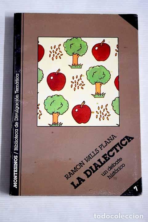 Libros: La dial&eacute;ctica: un debate hist&oacute;rico.- Valls Plana, Ram&oacute;n - Foto 1