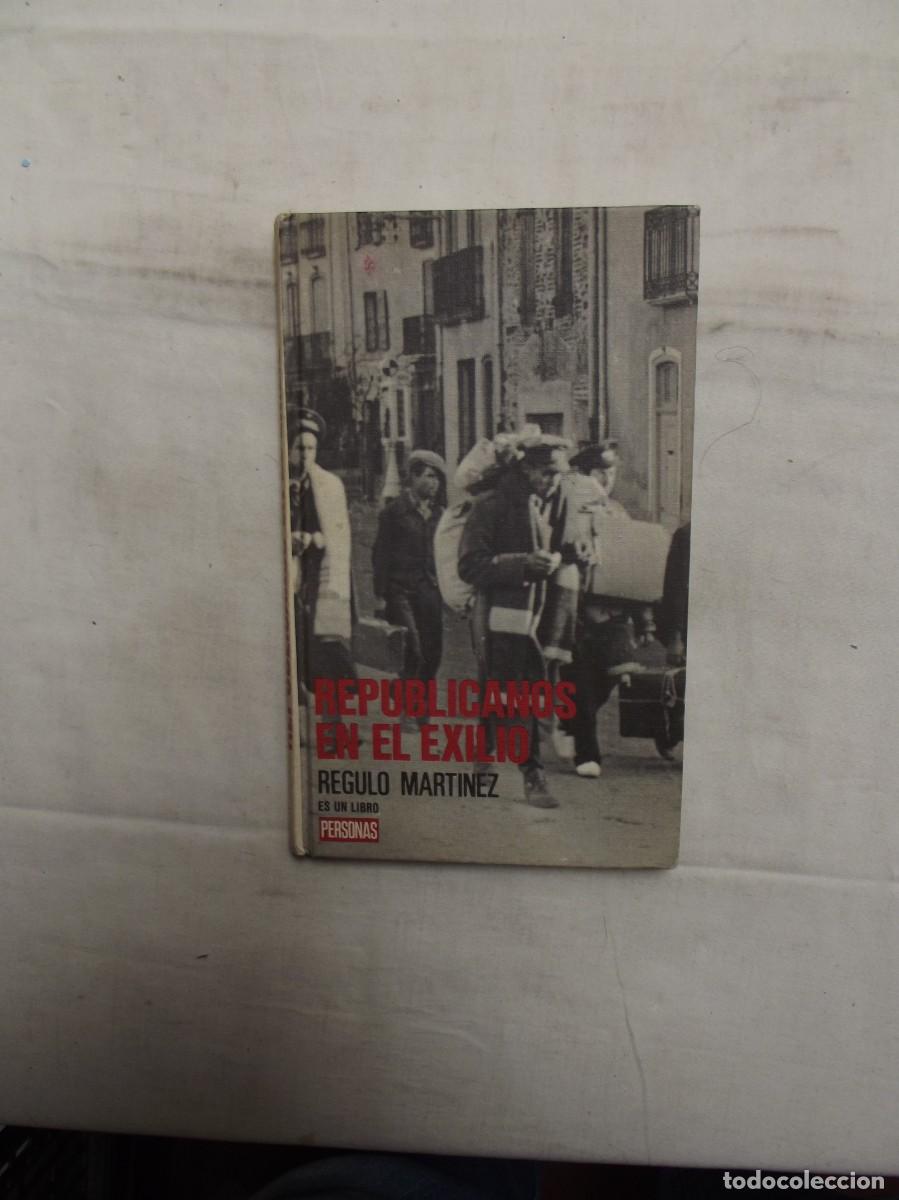 Libros: REPUBLICANOS EN EL EXILIO POR REGULO MARTINEZ - Foto 1