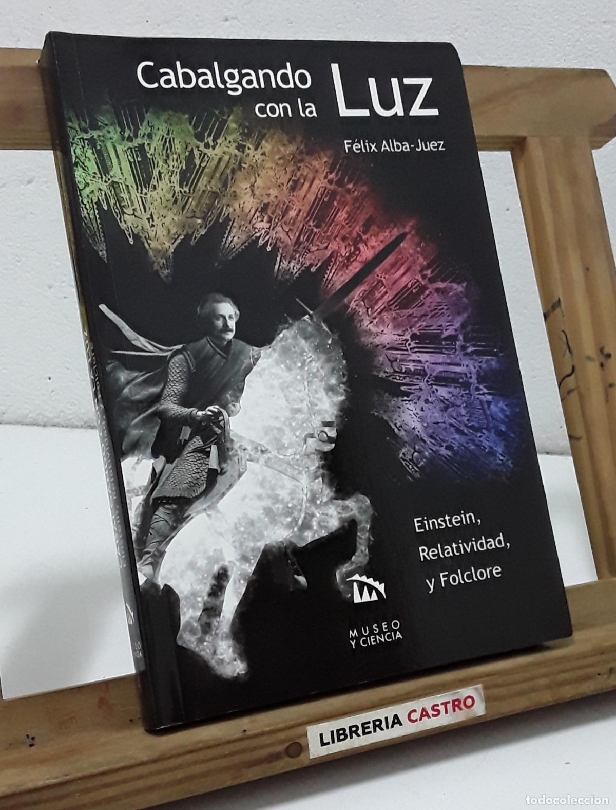 Libros: Cabalgando con la luz. Einstein, Relatividad y Folclore - F&eacute;lix Alba-Juez. - Foto 1