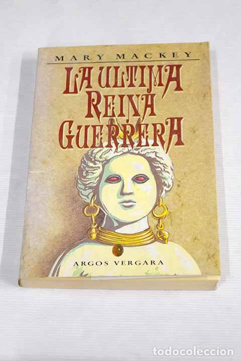 Libros: La &uacute;ltima reina guerrera.- Mackey, Mary - Foto 1