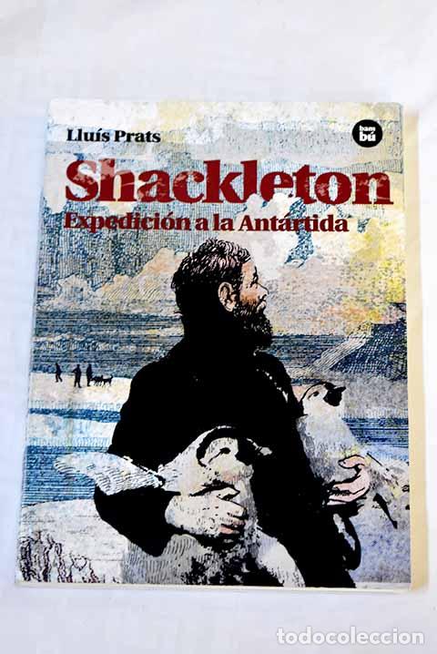 Libros: Shackleton: expedici&oacute;n a la Ant&aacute;rtida.- Prats, Llu&iacute;s - Foto 1