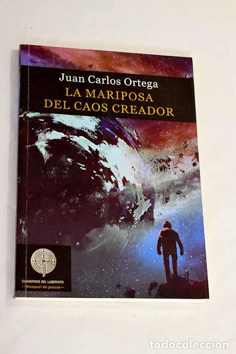 Libros: La mariposa del caos creador.- Ortega, Juan Carlos - Foto 1
