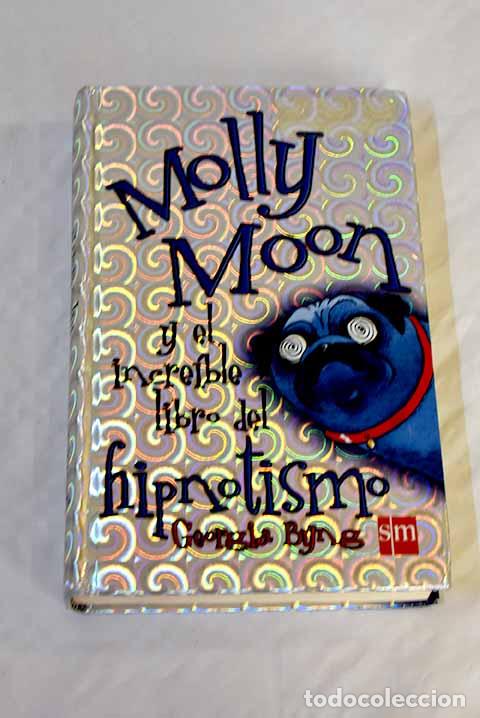 Libros: Molly Moon y el incre&iacute;ble libro del hipnotismo.- Byng, Georgia - Foto 1