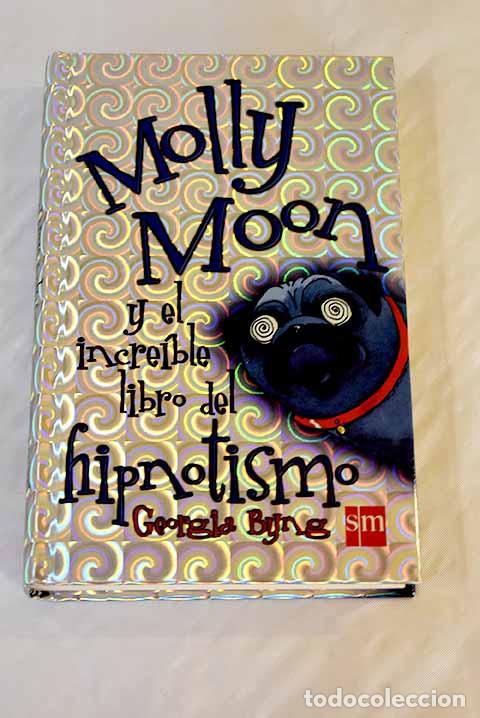 Libros: Molly Moon y el incre&iacute;ble libro del hipnotismo.- Byng, Georgia - Foto 1