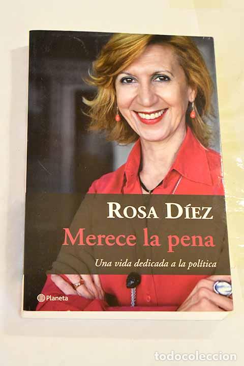 Libros: Merece la pena: una vida dedicada a la pol&iacute;tica.- D&iacute;ez, Rosa - Foto 1