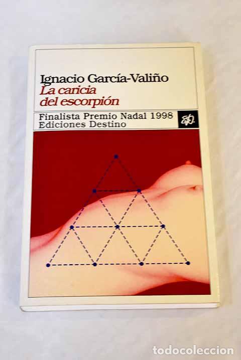 Libros: La caricia del escorpi&oacute;n.- Garc&iacute;a-Vali&ntilde;o, Ignacio - Foto 1